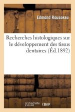 Recherches Histologiques Sur Le Developpement Des Tissus Dentaires