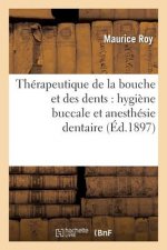 Therapeutique de la Bouche Et Des Dents: Hygiene Buccale Et Anesthesie Dentaire
