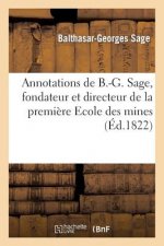 Annotations de B.-G. Sage, Fondateur Et Directeur de la Premiere Ecole Des Mines