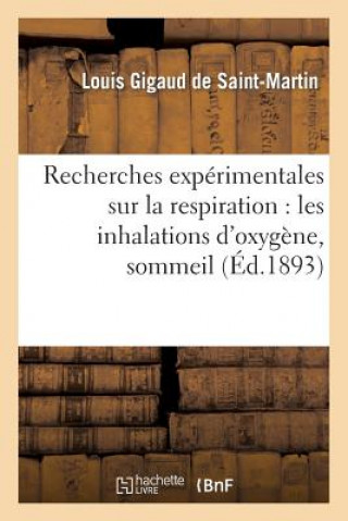 Recherches Experimentales Sur La Respiration: Les Inhalations d'Oxygene, Sommeil Et Anesthesie