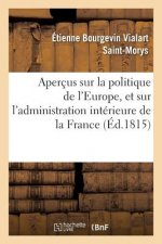 Apercus Sur La Politique de l'Europe, Et Sur l'Administration Interieure de la France