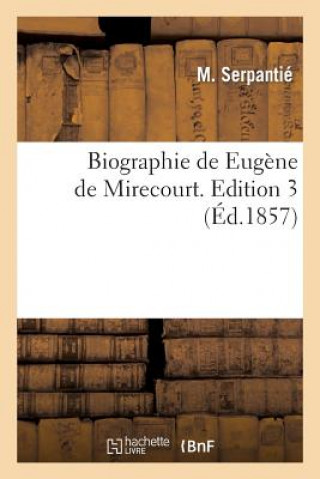 Biographie de Eugene de Mirecourt. Edition 3