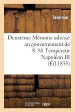Deuxieme Memoire Adresse Au Gouvernement de S.M. l'Empereur Napoleon III Sur l'Expedition