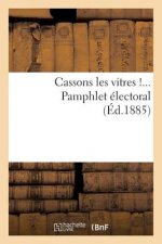 Cassons Les Vitres !... Pamphlet Electoral