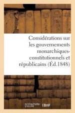 Considerations Sur Les Gouvernements Monarchiques-Constitutionnels Et Republicains