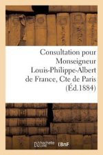 Consultation Pour Monseigneur Louis-Philippe-Albert de France, Cte de Paris
