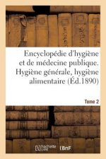 Encyclopedie d'Hygiene Et de Medecine Publique. Tome 2, Hygiene Generale, Hygiene Alimentaire