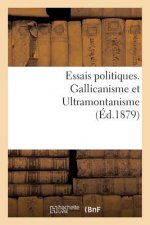 Essais Politiques. Gallicanisme Et Ultramontanisme
