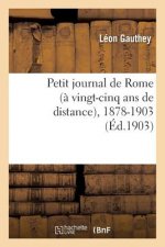 Petit Journal de Rome (A Vingt-Cinq ANS de Distance), 1878-1903 Suivi de a Travers l'Italie