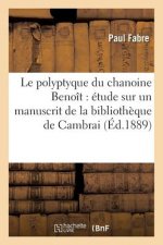 Polyptyque Du Chanoine Benoit: Etude Sur Un Manuscrit de la Bibliotheque de Cambrai