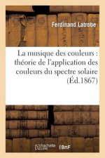 Musique Des Couleurs: Theorie de l'Application Des Couleurs Du Spectre Solaire