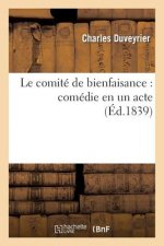 Le Comite de Bienfaisance: Comedie En Un Acte