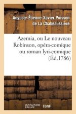 Azemia, Ou Le Nouveau Robinson, Opera-Comique Ou Roman Lyri-Comique