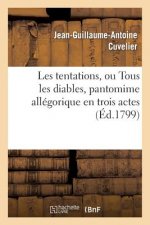 Les Tentations, Ou Tous Les Diables, Pantomime Allegorique En Trois Actes