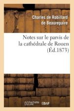 Notes Sur Le Parvis de la Cathedrale de Rouen