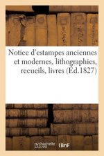 Notice d'Estampes Anciennes Et Modernes, Lithographies, Recueils, Livres, Planches Gravees