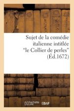 Sujet de la Comedie Italienne Intitulee Le Collier de Perles, Melee de Ballets Et de Musique