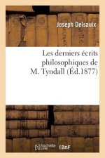 Les Derniers Ecrits Philosophiques de M. Tyndall