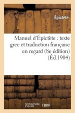 Manuel d'Epictete: Texte Grec Et Traduction Francaise En Regard (8e Edition)