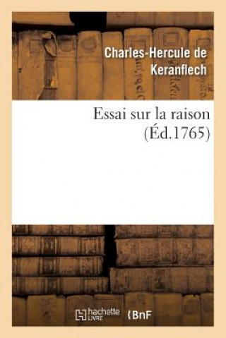 Essai Sur La Raison, Ou Nouvelle Maniere de Resoudre Une Des Plus Difficiles Et Des Plus Belles