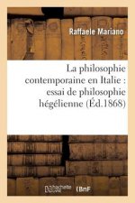Philosophie Contemporaine En Italie: Essai de Philosophie Hegelienne