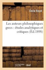 Les Auteurs Philosophiques Grecs: Etudes Analytiques Et Critiques
