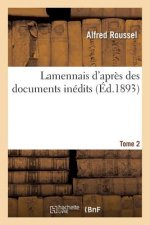 Lamennais d'Apres Des Documents Inedits. Tome 2
