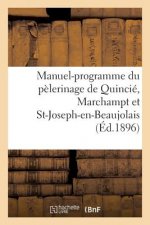 Manuel-Programme Du Pelerinage de Quincie, Marchampt Et St-Joseph-En-Beaujolais