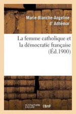 La Femme Catholique Et La Democratie Francaise