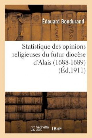 Statistique Des Opinions Religieuses Du Futur Diocese d'Alais (1688-1689)