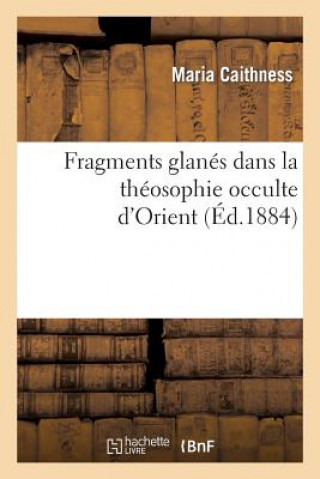 Fragments Glanes Dans La Theosophie Occulte d'Orient