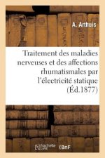 Traitement Des Maladies Nerveuses Et Des Affections Rhumatismales Par l'Electricite Statique