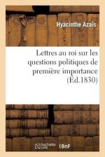 Lettres Au Roi Sur Les Questions Politiques de Premiere Importance
