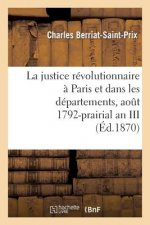 La Justice Revolutionnaire A Paris Et Dans Les Departements, Aout 1792-Prairial an III