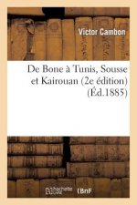 de Bone A Tunis, Sousse Et Kairouan (2e Edition)