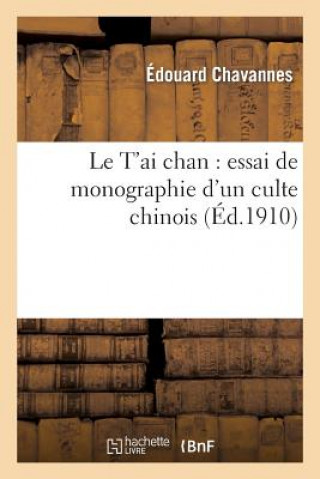 Le t'Ai Chan: Essai de Monographie d'Un Culte Chinois