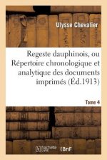 Regeste Dauphinois, Ou Repertoire Chronologique Et Analytique. Tome 4, Fascicule 10-12