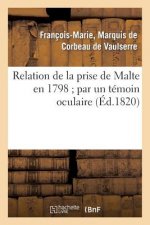 Relation de la Prise de Malte En 1798 Par Un Temoin Oculaire