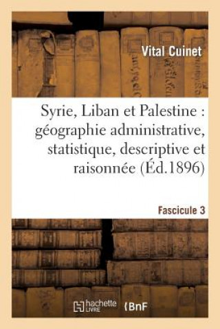 Syrie, Liban Et Palestine: Geographie Administrative, Statistique. Fascicule 3