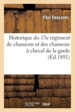 Historique Du 13e Regiment de Chasseurs Et Des Chasseurs A Cheval de la Garde