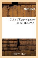 Coins d'Egypte Ignores (2e Ed)