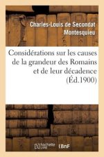 Considerations Sur Les Causes de la Grandeur Des Romains Et de Leur Decadence