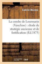 Combe de Lourmarin (Vaucluse): Etude de Strategie Ancienne Et de Fortification