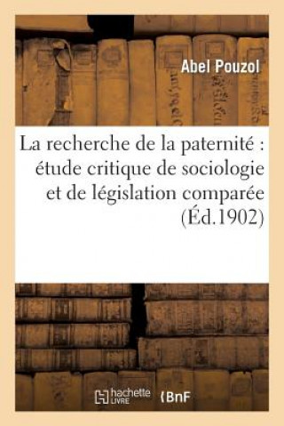 Recherche de la Paternite Etude Critique de Sociologie Et de Legislation Comparee
