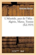 L'Atlantide, Pays de l'Atlas: Algerie, Maroc, Tunisie