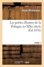 Les Poetes Illustres de la Pologne Au Xixe Siecle. Monsieur Thadee de Soplica. Partie 1