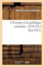 L'Europe Et La Politique Orientale, 1878-1912