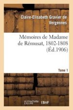 Memoires de Madame de Remusat, 1802-1808. Tome 1