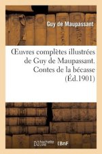 Oeuvres Completes Illustrees de Guy de Maupassant. Contes de la Becasse