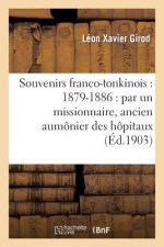 Souvenirs Franco-Tonkinois: 1879-1886: Par Un Missionnaire, Ancien Aumonier Des Hopitaux